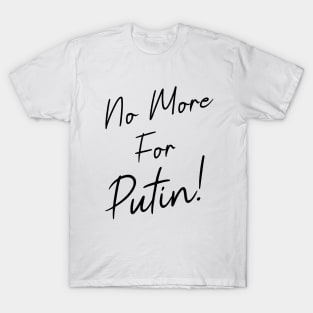 No more for Putin T-Shirt